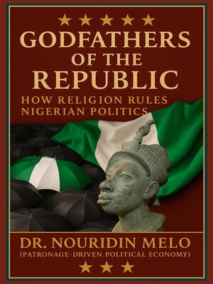 cover image of Godfathers of the Republic How Religion Rules Nigerian Politics